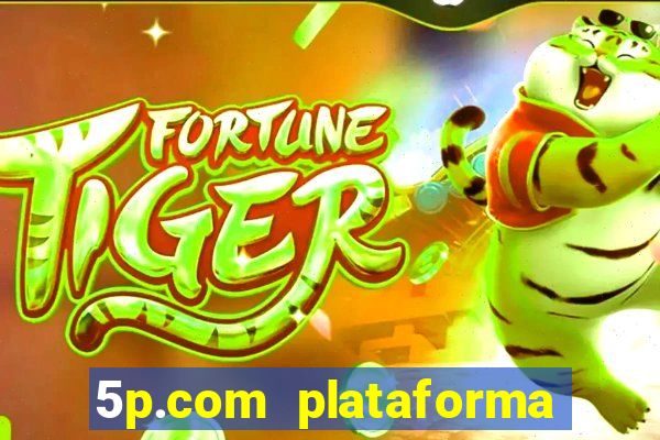 5p.com plataforma de jogos